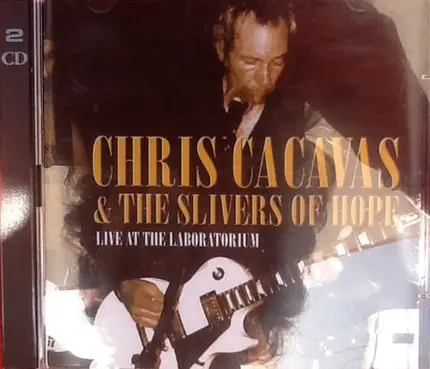 Chris Cacavas & The Slivers Of Hope - Live At The Laboratorium