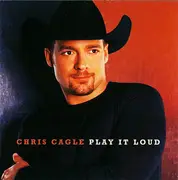 CD - Chris Cagle - Play It Loud