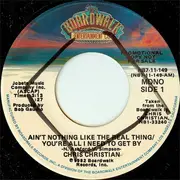 7inch Vinyl Single - Chris Christian - Ain't Nothing Like The Real Thing / You're All I Need To Get By