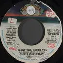 7inch Vinyl Single - Chris Christian - I Want You, I Need You