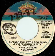 7inch Vinyl Single - Chris Christian - Ain't Nothing Like The Real Thing / You're All I Need To Get By