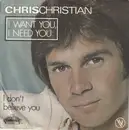 7inch Vinyl Single - Chris Christian - I Want You, I Need You