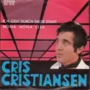 7inch Vinyl Single - Chris Christiansen - Ich Geh' Durch Diese Stadt / Mona Mona Lisa