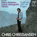 7inch Vinyl Single - Chris Christiansen - Kleine Mädchen Haben Riesengroße Herzen