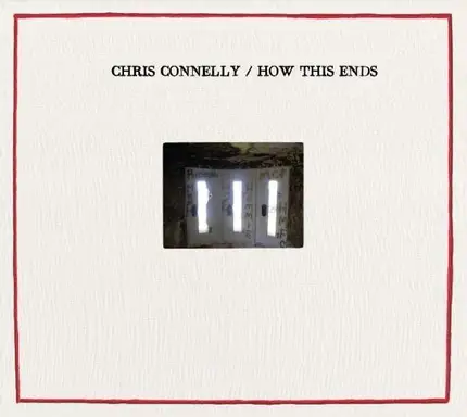 Chris Connelly - How This Ends