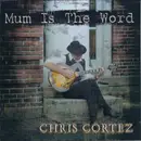CD - Chris Cortez - Mum Is The Word