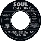Chris Clark - Whenever I'm Without You/All I Need Is You To Love