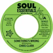 Chris Clark - Something's Wrong /Do I Love You