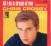 Chris Crosby - All I Do Is Dream Of You/Tomorrow