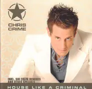 Chris Crime - House Like a Criminal