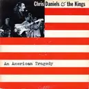 7inch Vinyl Single - Chris Daniels & The Kings - An American Tragedy