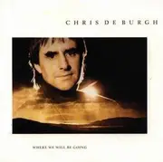 7inch Vinyl Single - Chris de Burgh - Where We Will Be Going