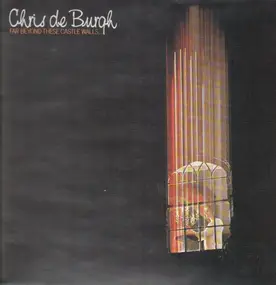 Chris de Burgh - Far Beyond These Castle Walls...