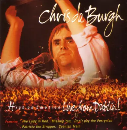 Chris de Burgh - High On Emotion - Live From Dublin!