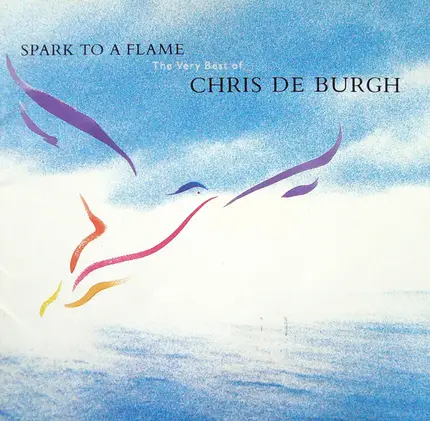 Chris De Burgh - Spark To A Flame - The Very Best Of Chris De Burgh