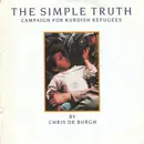 7inch Vinyl Single - Chris de Burgh - The Simple Truth (Campaign For Kurdish Refugees)
