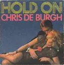 7inch Vinyl Single - Chris de Burgh - Hold On - Mono