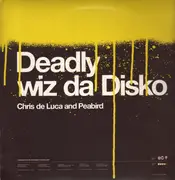 Double LP - Chris De Luca And Peabird - Deadly Wiz Da Disko