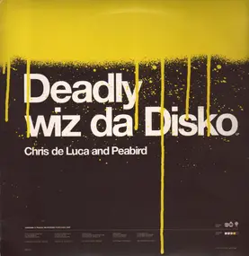 Chris De Luca And Peabird - Deadly Wiz Da Disko