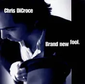 Chris Dicroce - Brand New Fool