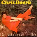7inch Vinyl Single - Chris Doerk - Da Schrie Ich: 'Hilfe' / Jedes Märchen Wird Wahr