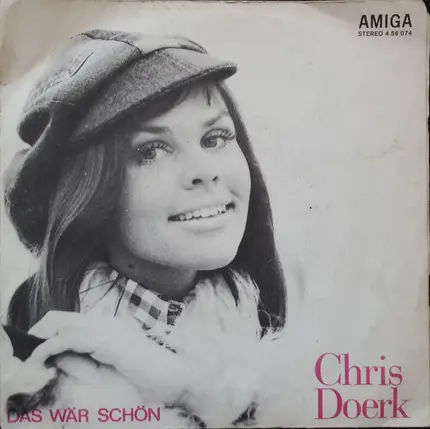 Chris Doerk - Das Wär Schön / Wie Kam In Deine Augen Dieser Rauch