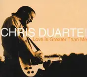 The Chris Duarte Group - Love Is Greater Than Me