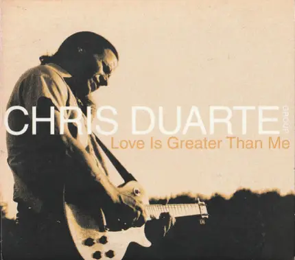 Chris Duarte Group - Love Is Greater Than Me