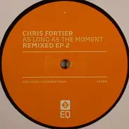 Chris Fortier - As Long As The Moment Remixed EP 2