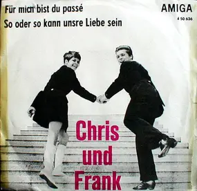 Chris & Frank - Für Mich Bist Du Passé / So Oder So Kann Unsre Liebe Sein