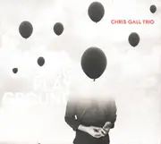 CD - Chris Gall Trio - Cosmic Playground - Digipak