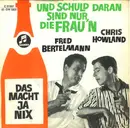 7inch Vinyl Single - Chris Howland , Fred Bertelmann - Und Schuld Daran Sind Nur, Die Frau'n