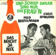 Chris Howland , Fred Bertelmann - Und Schuld Daran Sind Nur, Die Frau'n