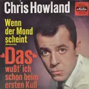 7inch Vinyl Single - Chris Howland - Das Wußt' Ich Schon Beim Ersten Kuß