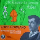 7inch Vinyl Single - Chris Howland - Die Mutter Ist Immer Dabei