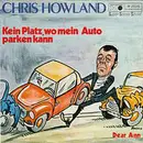 7inch Vinyl Single - Chris Howland - Kein Platz, Wo Mein Auto Parken Kann / Dear Ann