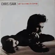 7inch Vinyl Single - Chris Isaak - Can't Do A Thing (To Stop Me)