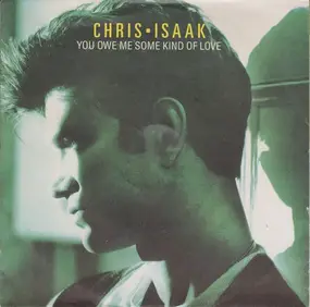 Chris Isaak - You Owe Me Some Kind Of Love