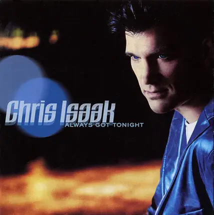 Chris Isaak - Always Got Tonight