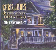 CD - Chris Jones & The Night Drivers - Run Away Tonight - Digisleeve