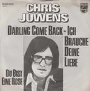 7inch Vinyl Single - Chris Juwens - Darling Come Back - Ich Brauche Deine Liebe