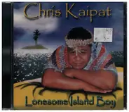 Chris Kaipat - Lonesome Island Boy