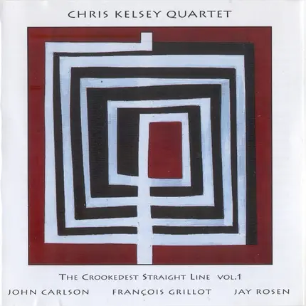 Chris Kelsey Quartet - The Crookedest Straight Line Vol. 1