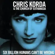 CD - Chris Korda & The Church Of Euthanasia - Six Billion Humans Can't Be Wrong