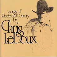 Chris LeDoux - Songs of Rodeo & Country