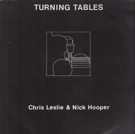 Chris Leslie & Nick Hooper - Turning Tables