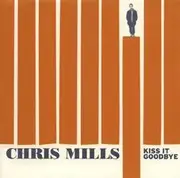 CD - Chris Mills - Kiss It Goodbye