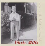 Chris Mills - Every Night Fight For Your Life