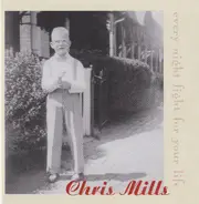 Chris Mills - Every Night Fight For Your Life
