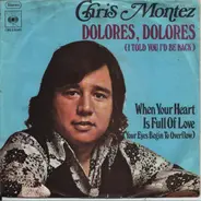 Chris Montez - Dolores, Dolores (I Told You I'd Be Back) / When Your Heart Is Full Of Love (Your Eyes Begin To Ove